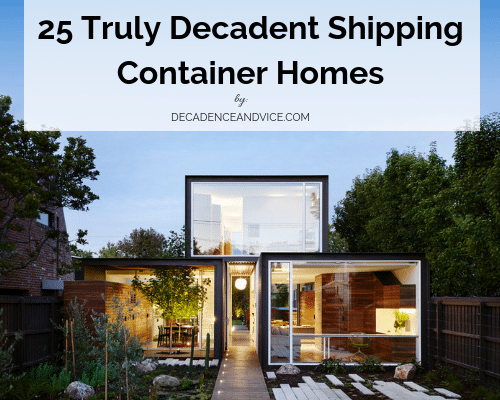 25 Truly Decadent Shipping Container Homes