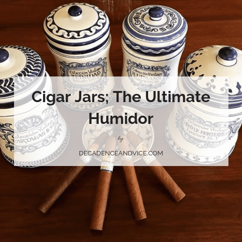 Cigar Jars; Ultimate - Decadence &